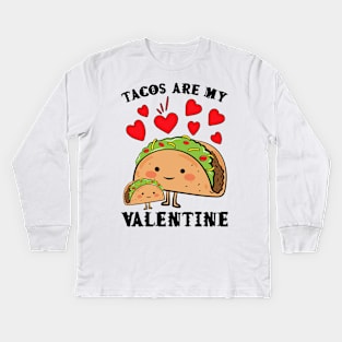 Tacos are my Valentine funny saying with cute taco for taco lover and valentine's day Kids Long Sleeve T-Shirt